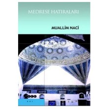 Medrese Hatıraları-Muallim Naci