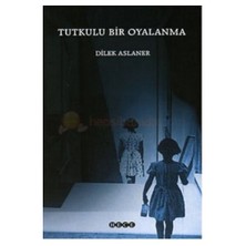 Tutkulu Bir Oyalanma-Dilek Aslaner