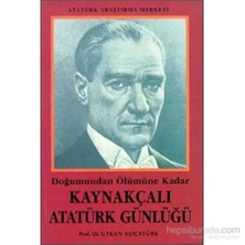 Doğumundan Ölümüne Kadar Kaynakçalı Atatürk Günlüğü