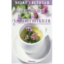 Şifalı,Tıbbi ve Yararlı Bitkiler - Nejat Ebcioğlu