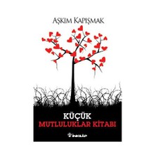 Küçük Mutluluklar Kitabı - Aşkım Kapışmak