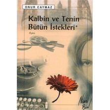 Kalbin ve Tenin Bütün İstekleri - Onur Caymaz