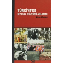 Türkiye’de Siyasal Kültürü Anlamak