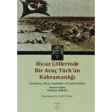 Hicaz Çöllerinde Bir Avuç Türk’ün Kahramanlığı