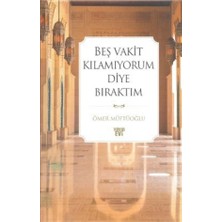 Beş Vakit Kılamıyorum Diye Bıraktım