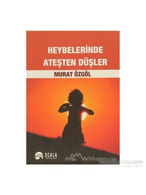 Heybelerinde Ateşten Düşler-Murat Özgöl
