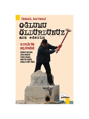 Oğlumu Öldürdünüz Arz Ederim-İsmail Saymaz