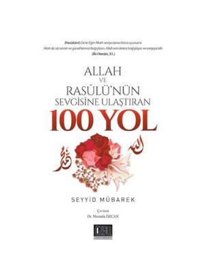 Allah Ve Resulünün Sevgisine Ulaştıran 100 Yol-Seyyid Mübarek