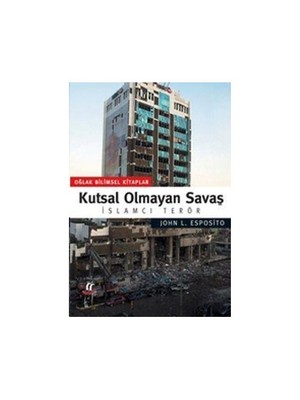 Kutsal Olmayan Savaş İslamcı Terör-John L. Esposito
