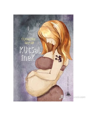 Kutsal İnek-Ceylan Naz Baycan