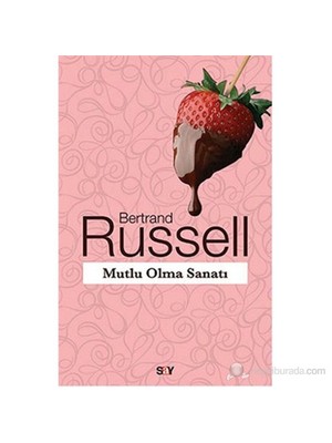 Mutlu Olma Sanatı (The Conquest of Happiness) - Bertrand Russell