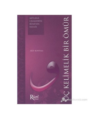 Rumi Yayınları Üç Kelimelik Bir Ömür-Arif Konyalı