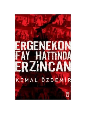Ergenekon Fay Hattında Erzincan - Kemal Özdemir