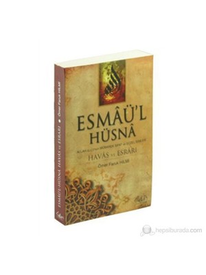 Esmaü'L Hüsna - Havas Ve Esrarı (Allah (C.C)'Nun Mübarek Sıfat Ve Güzel İsimleri)-Ömer Faruk Hilmi