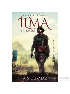 Evrenin Kitabı İlma: Son Nişanlı - A. S. Durmaz