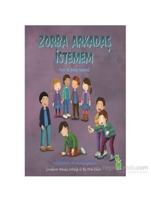 Duygularım Ve Davranışlarım-Zorba Arkadaş İstemem - Bengi Semerci