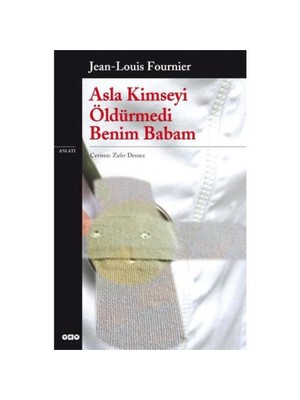 Yapı Kredi Yayınları Asla Kimseyi Öldürmedi Benim Babam Jean Louis Fournier Ciltsiz 79 Sayfa