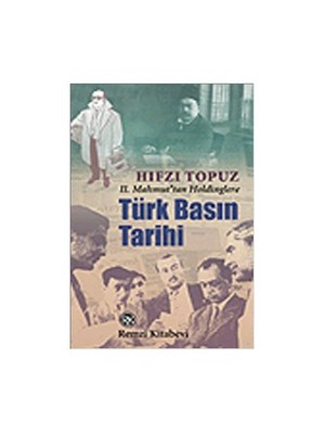 Türk Basın Tarihi 2. Mahmut’tan Holdinglere - Hıfzı Topuz