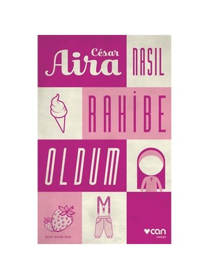 Nasıl Rahibe Oldum - Cesar Aira
