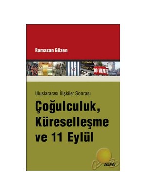 Uluslar Arası İlişkiler Sonrası Çoğulculuk, Küreselleşme Ve 11 Eylül