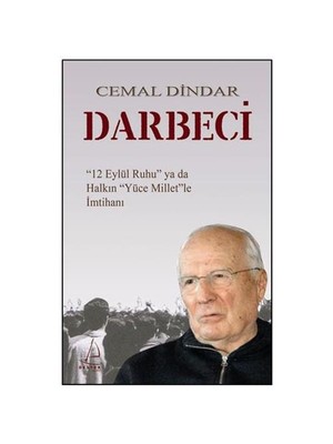Darbeci - 12 Eylül Ruhu Ya Da Halkın Yüce Millet’Le İmtihanı-Cemal Dindar