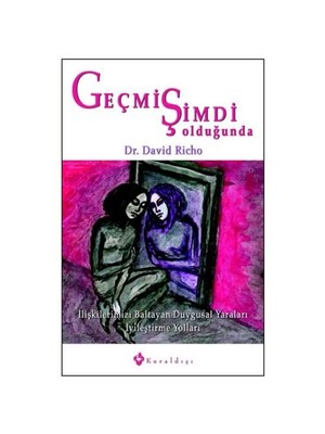 Geçmiş Şimdi Olduğunda - Dr. David Richo