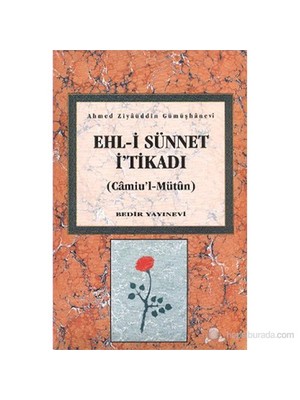 Ehl-İ Sünnet İ'Tikadı (Camiu'L-Mütun)-Ahmed Ziyaüddin Gümüşhanevi