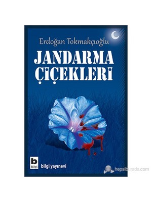 Jandarma Çiçekleri-Erdoğan Tokmakçıoğlu