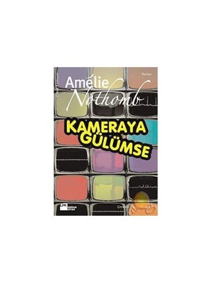 Kameraya Gülümse - Amelie Nothomb