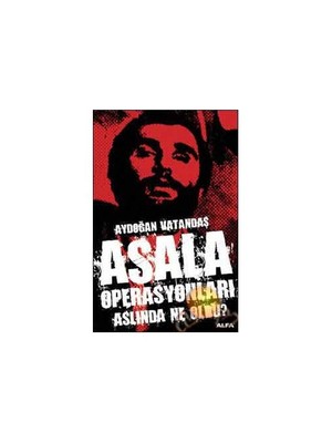 Asala Operasyonları Aslında Ne Oldu?-Aydoğan Vatandaş