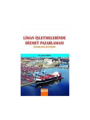 Liman İşletmelerinde Hizmet Pazarlaması-Soner Esmer