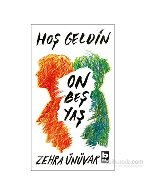 Hoş Geldin On Beş Yaş-Zehra Ünüvar