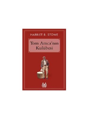 Tom Amca’Nın Kulübesi-Harriet Beecher Stowe