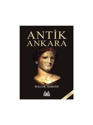 Antik Ankara-Haluk Sargın