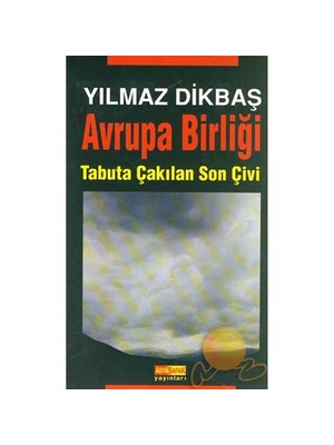 AVRUPA BİRLİĞİ TABUTA ÇAKILAN SON ÇİVİ