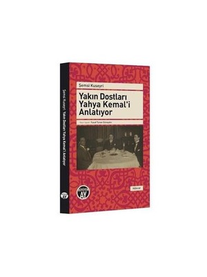 Yakın Dostları Yahya Kemali Anlatıyor-Şemsi Kuseyri
