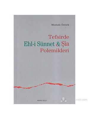 Tefsirde Ehl-İ Sünnet Ve Şia Polemikleri-Mustafa Öztürk