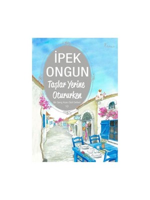 Bir Genç Kızın Gizli Defteri 10 -Taşlar Yerine Otururken - İpek Ongun