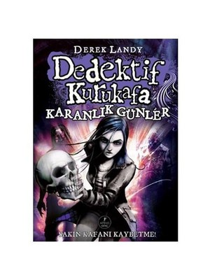 Dedektif Kurukafa - Karanlık Günler (Ciltli) - Derek Landy