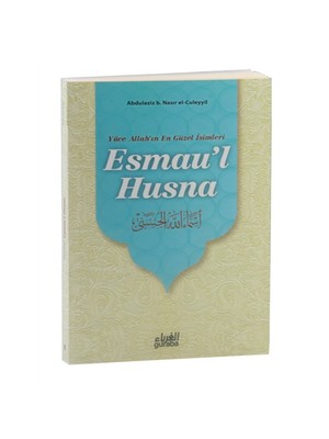 Esmau’L Husna (Yüce Allah’In En Güzel İsimleri)-Abdülaziz Bin Nasır El-Culeyyil