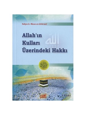 Allah'In Kulları Üzerindeki Hakkı-Yahya Musa Ez-Zehrani