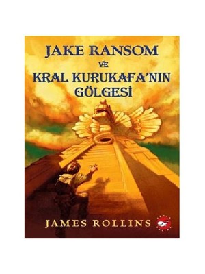 Jake Ransom ve Kral Kurukafa'nın Gölgesi - James Rollins