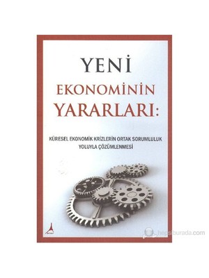 Yeni Ekonominin Yararları - (Küresel Ekonomik Krizlerin Ortak Sorumluluk Yoluyla Çözümlenmesi)-Michael Laitman