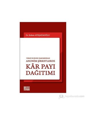 Vergi Hukuku Bakımından Anonim Şirketlerde Kar Payı Dağıtımı - Erdem Ateşağaoğlu