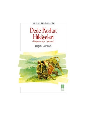 Dede Korkut Hikayeleri -İlköğretim-Bilgin Cilasun