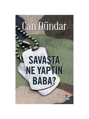 Savaşta Ne Yaptın Baba? - Can Dündar