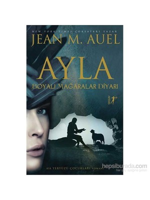 Ayla: Boyalı Mağaralar Diyarı - Jean M. Auell