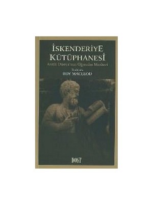 İskenderiye Kütüphanesi Antik Dünya'Nın Öğrenim Merkezi-Roy Macleod