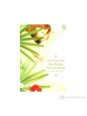 Bir Bebek Bekliyorum Hayırlı Bir Olay - Eliette Abecassis