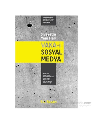 Siyasetin Yeni Hali - Vaka-İ Sosyal Medya - Seçimden Seçime, Gezi Direnişi’Nden Hükümet Cemaat Çatış-Aydemir Gözde İslamoğlu